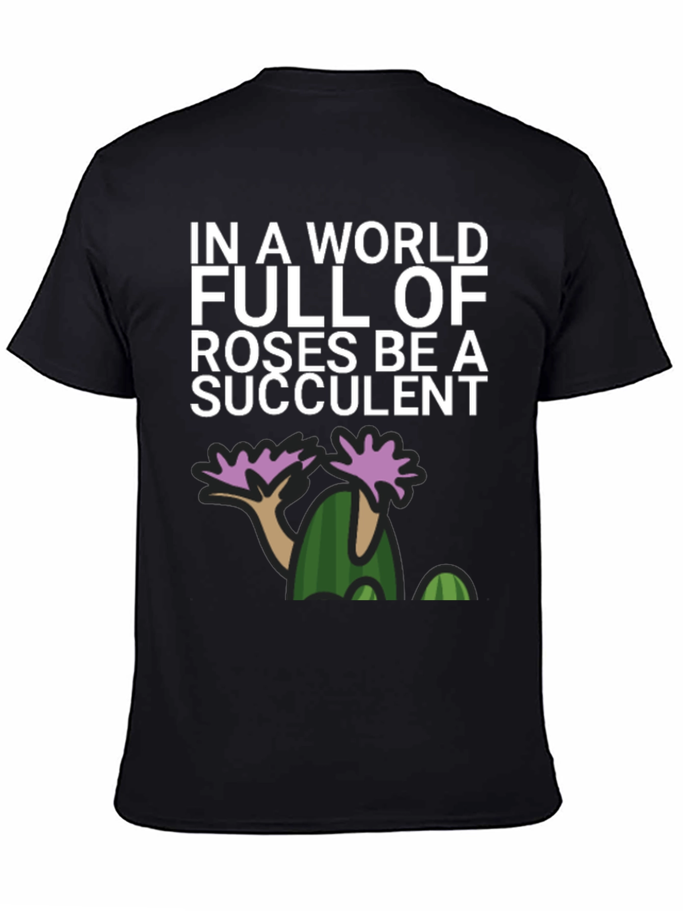 Be a Succulent Graphic T-Shirt