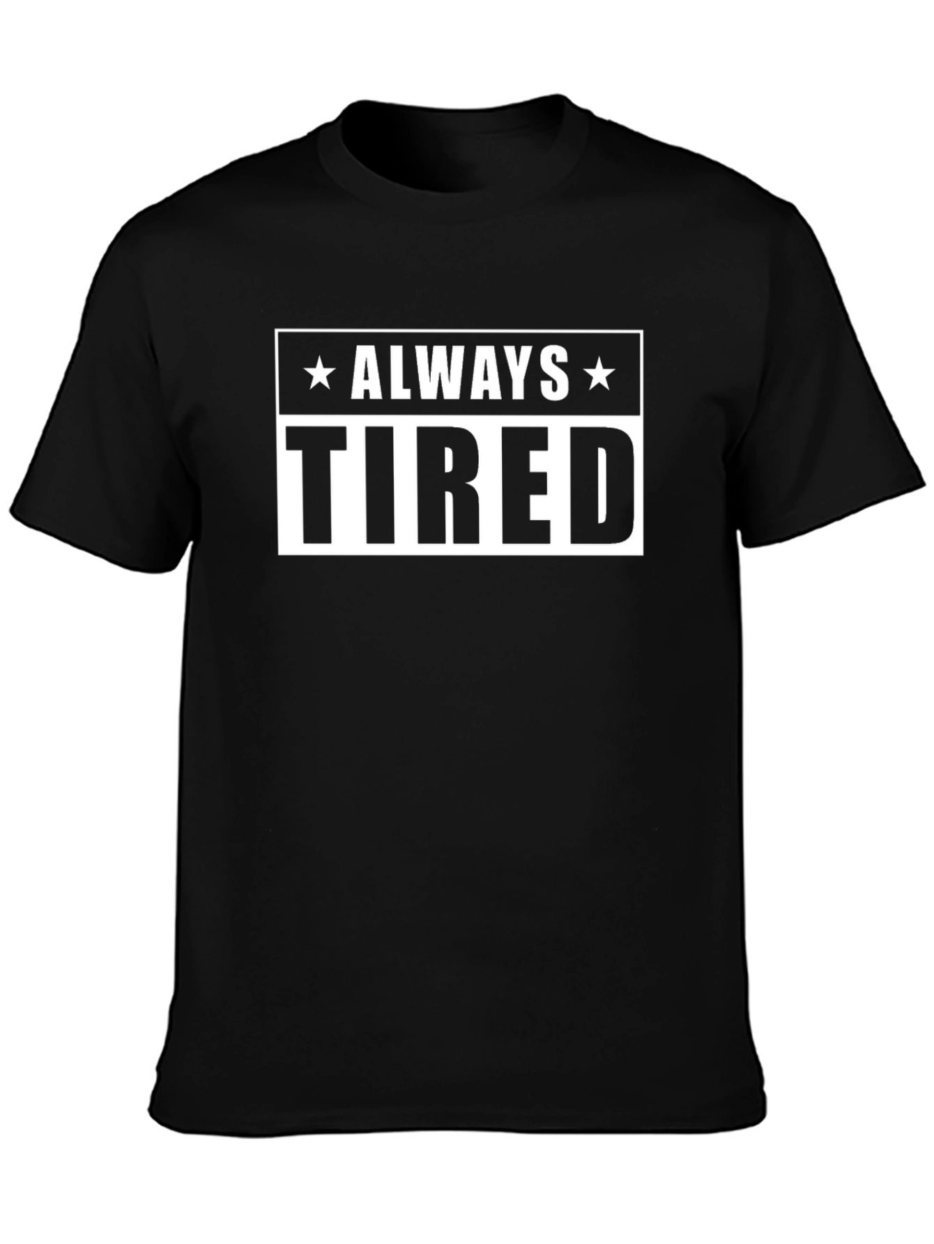 Always Tired Graphic Tee - Black Crew Neck T-Shirt
