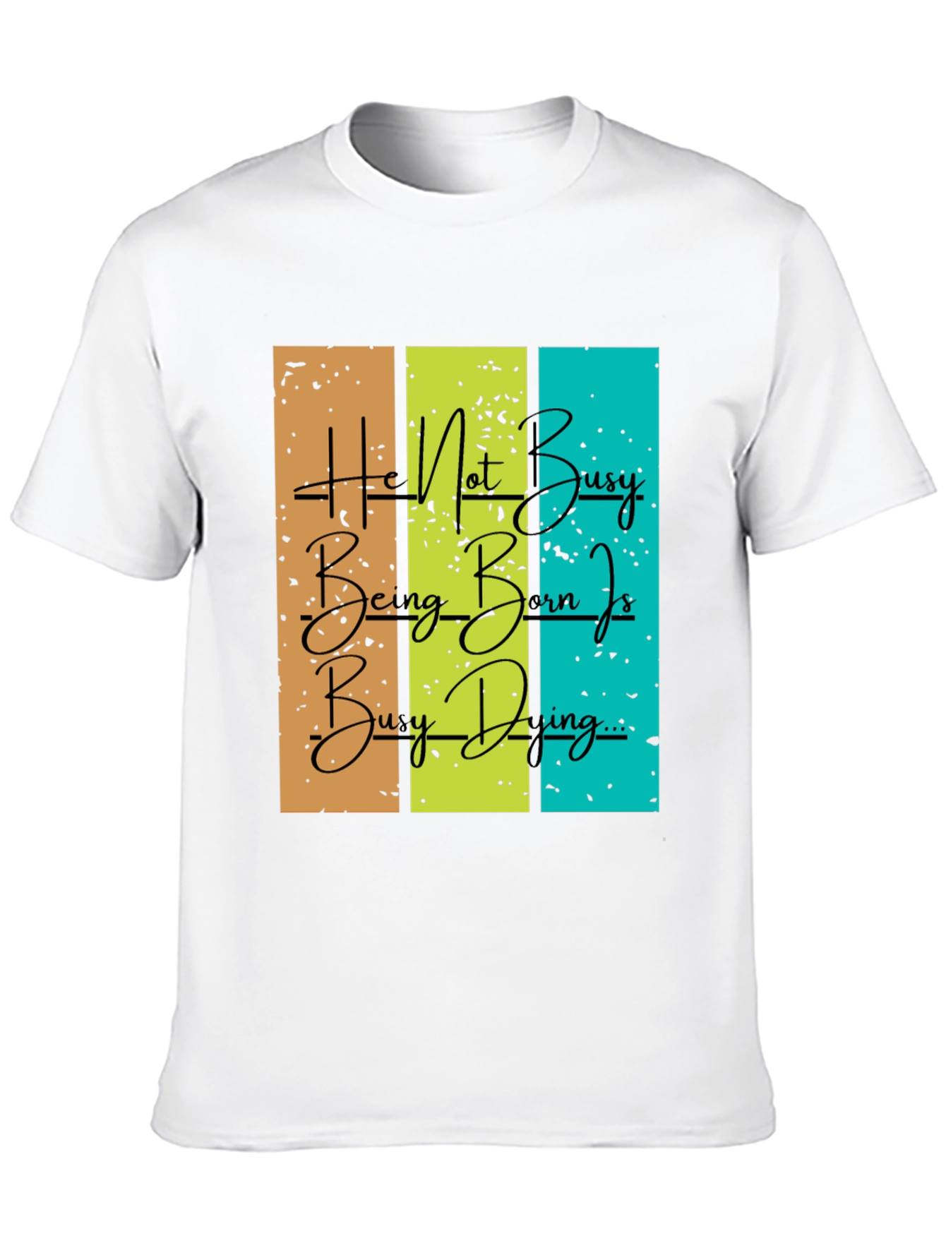 Be Busy Doing Graphic T-Shirt