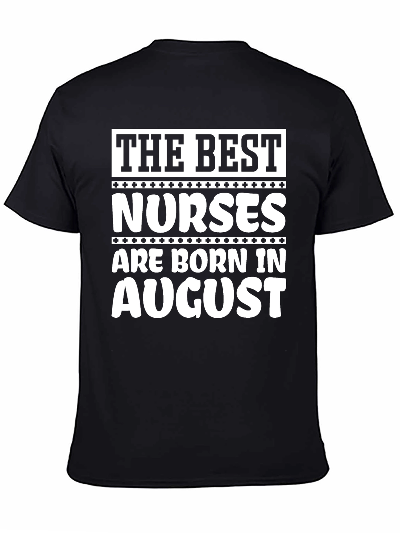 Best Nurses Born in August T-Shirt