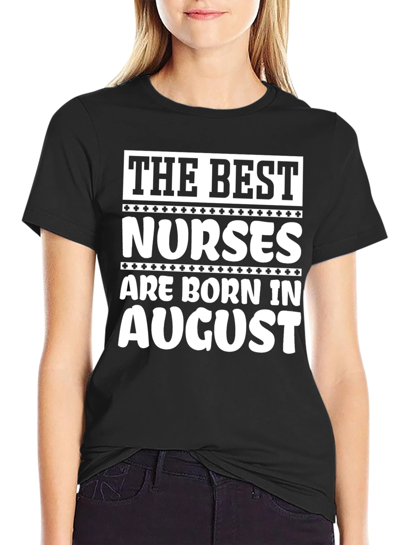 Best Nurses Born in August T-Shirt