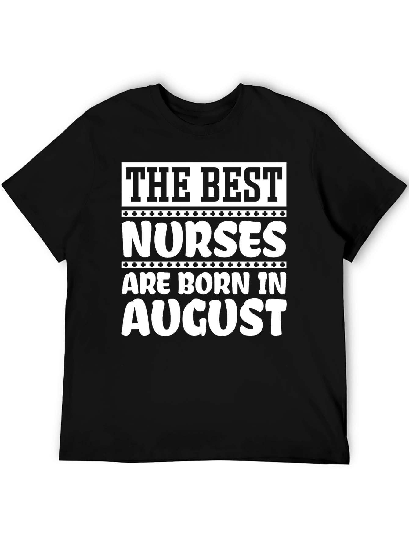 Best Nurses Born in August T-Shirt