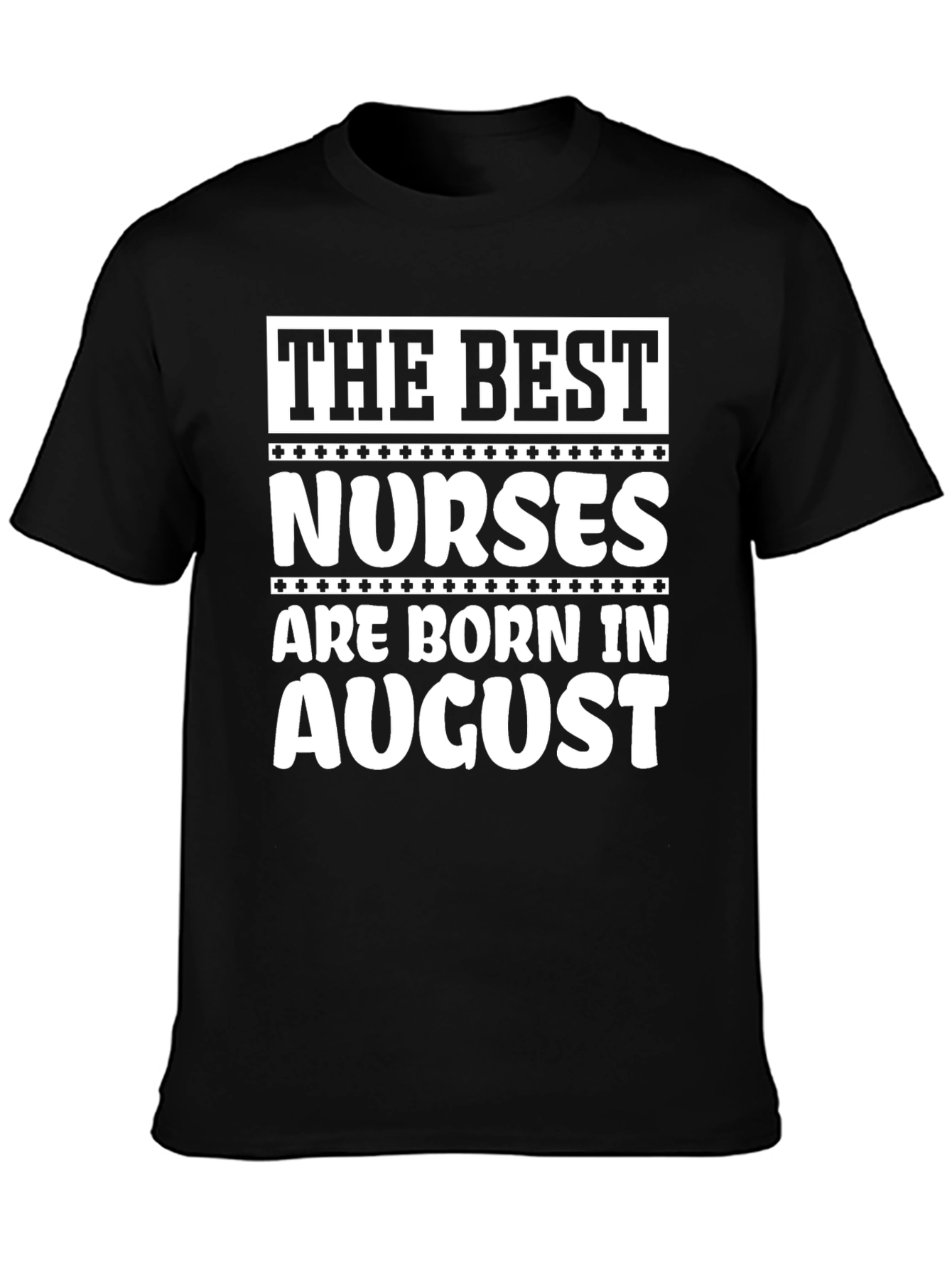 Best Nurses Born in August T-Shirt