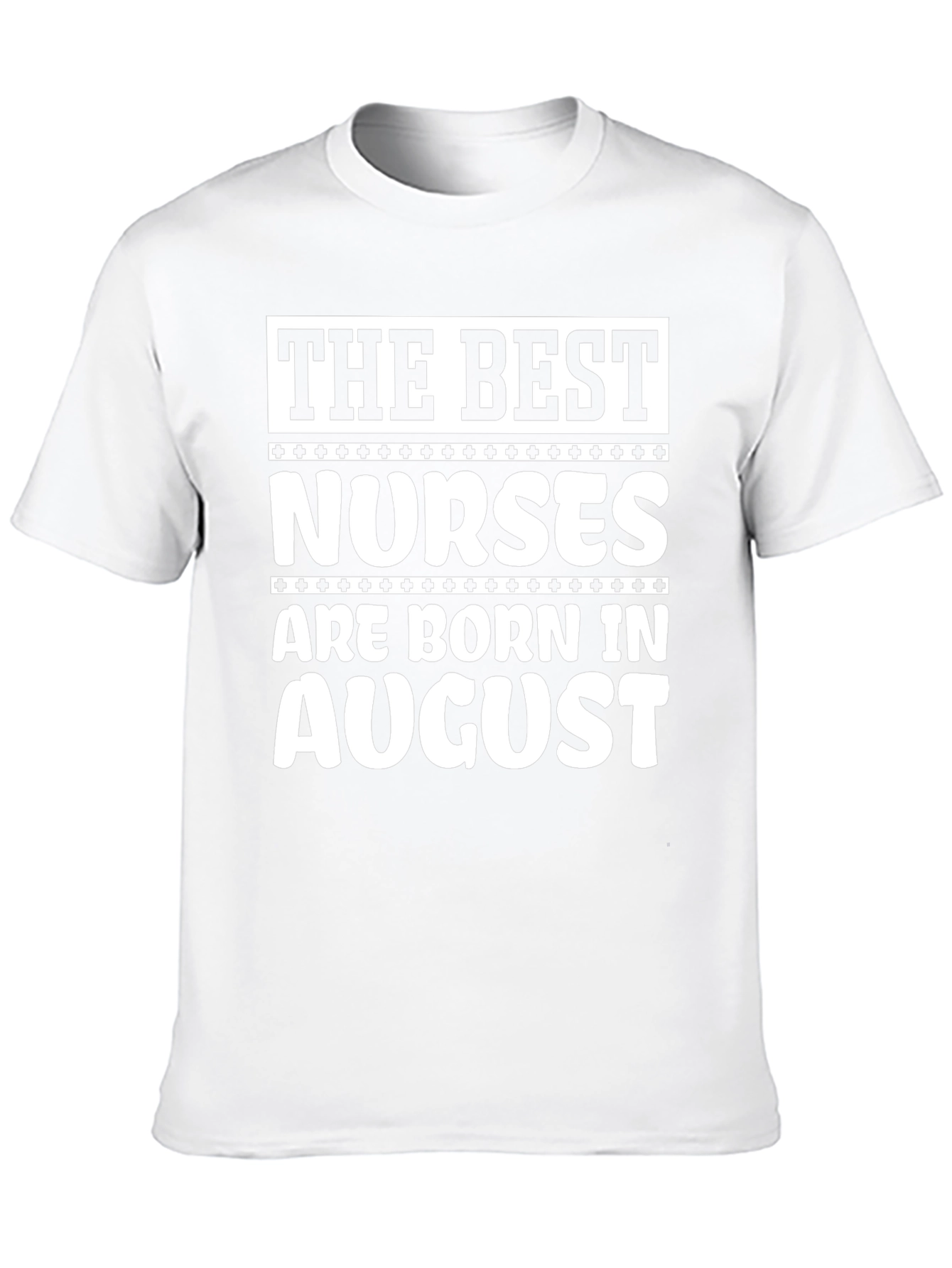 Best Nurses Born in August T-Shirt