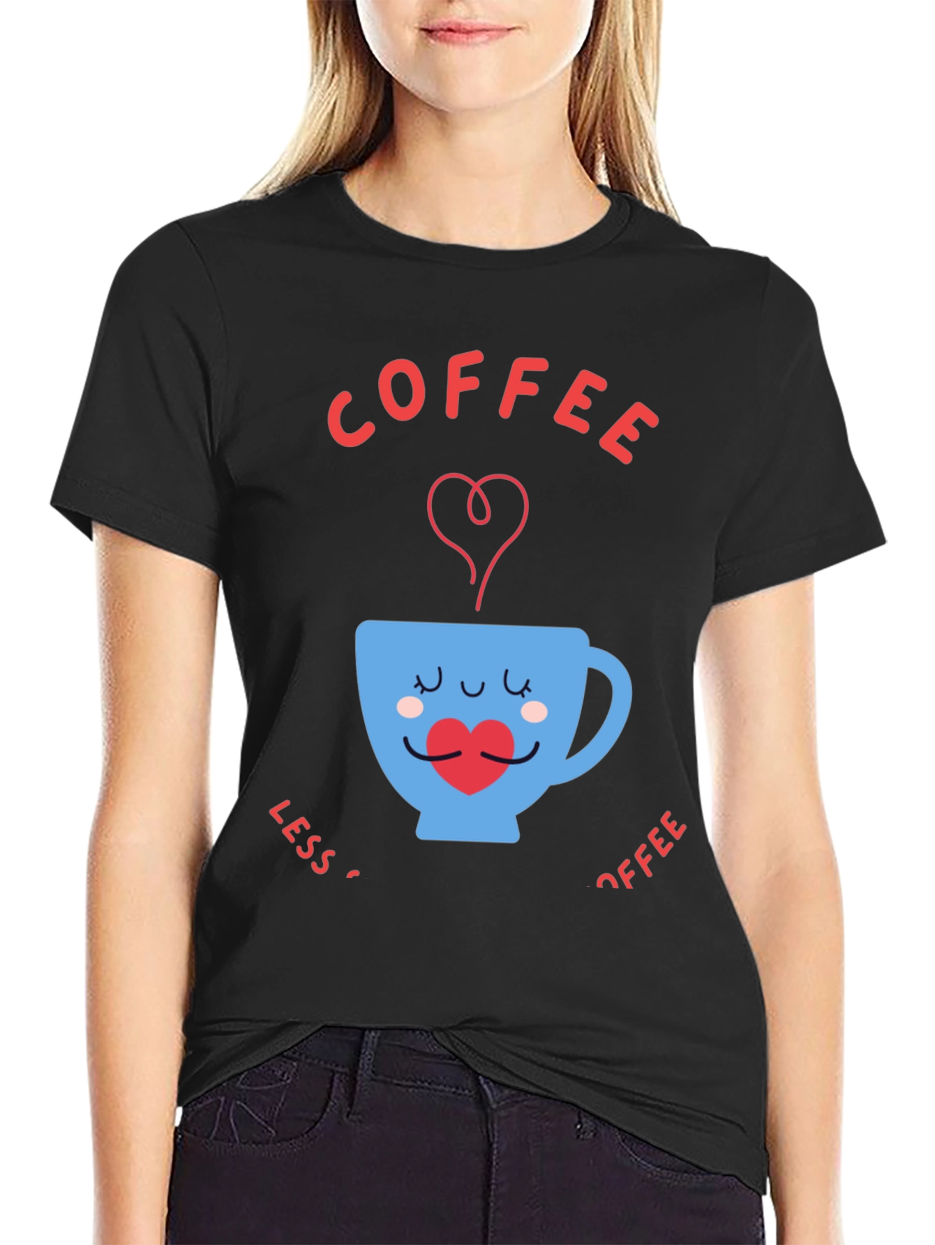 Coffee Lover T-Shirt - Less Coffee More Coffee
