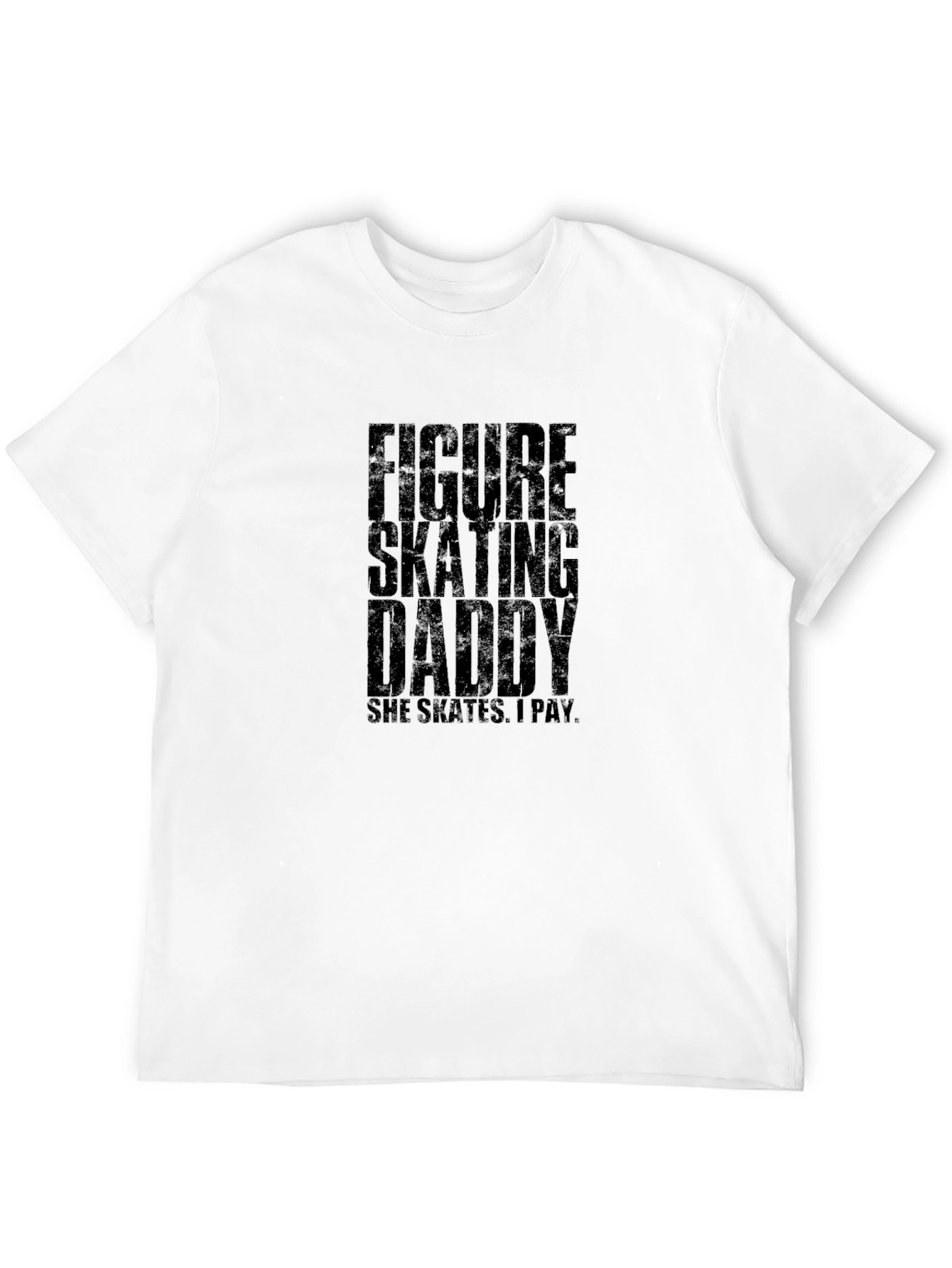 Figure Skating Daddy T-Shirt - Skates I Pay