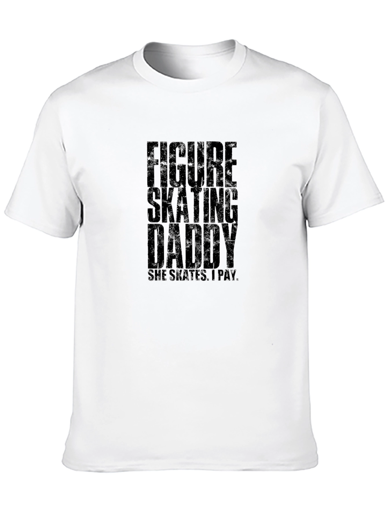 Figure Skating Daddy T-Shirt - Skates I Pay