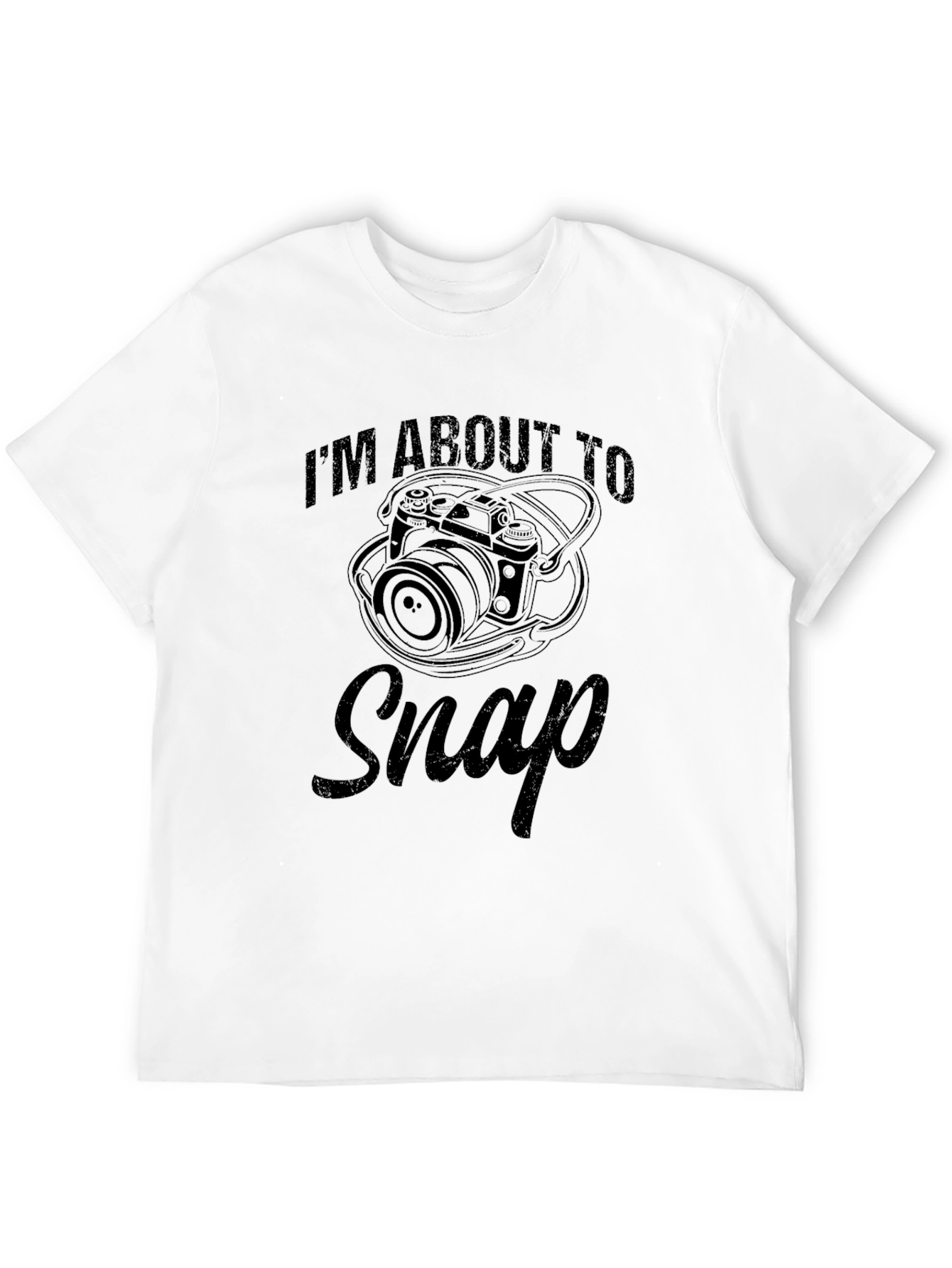 Im About to Snap T-Shirt