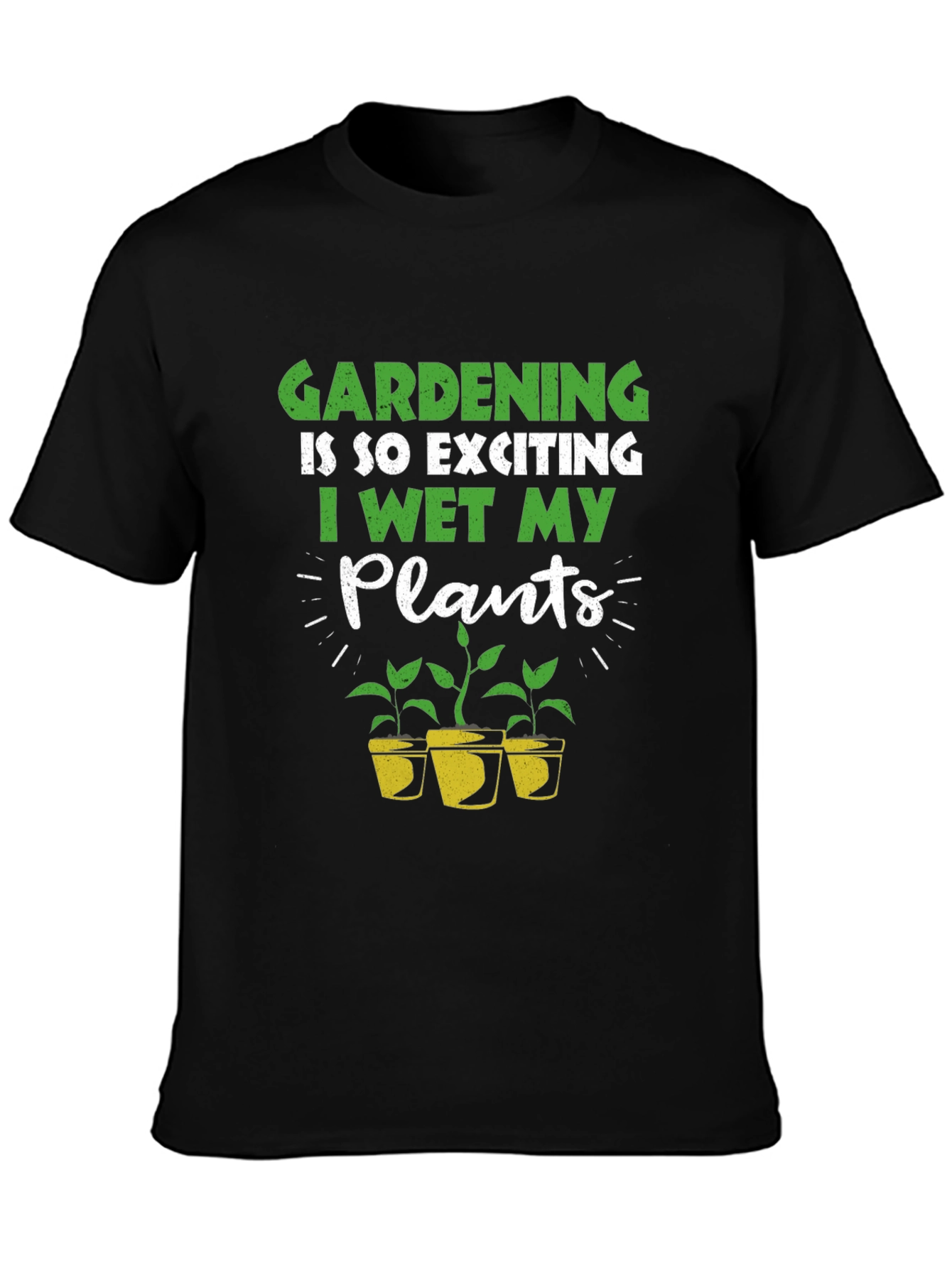 Gardening T-Shirt: I Wet My Plants