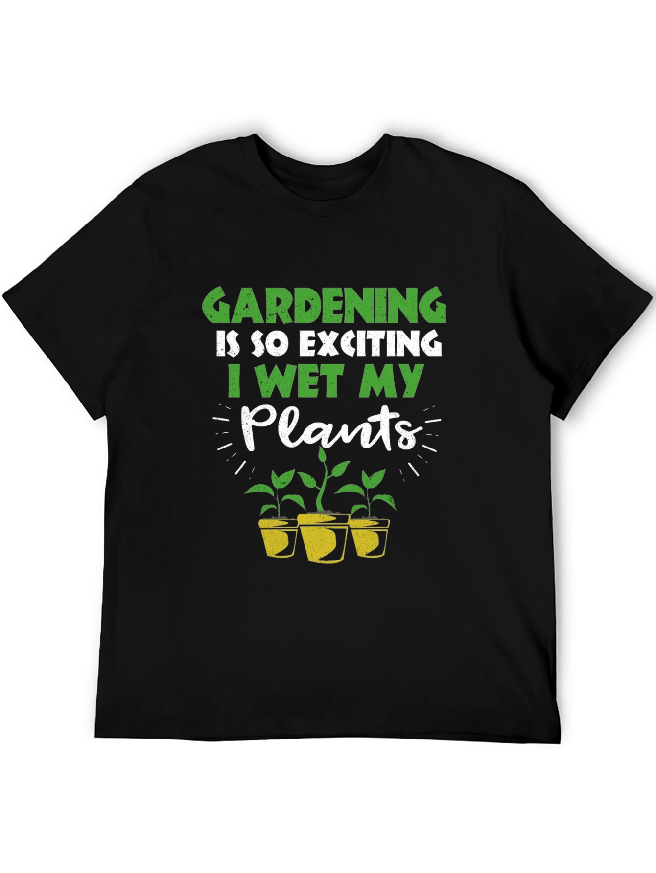 Gardening T-Shirt: I Wet My Plants