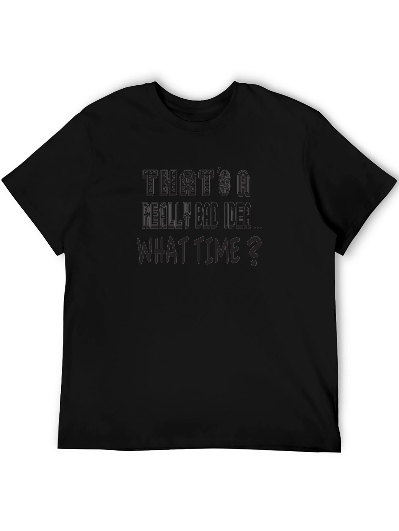 Funny Thats a Really Bad Idea Graphic T-Shirt