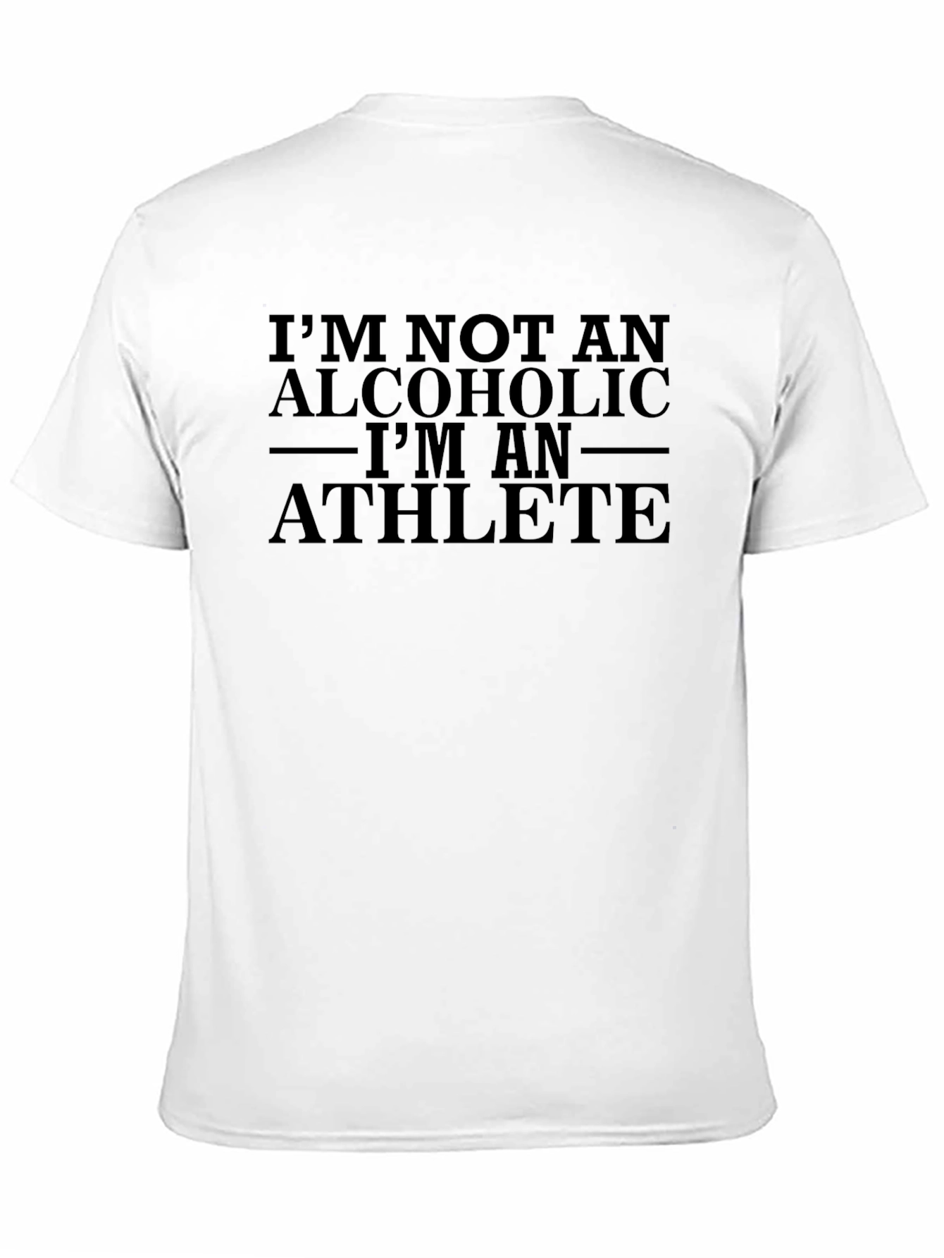 Im Not An Alcoholic Im An Athlete T-Shirt