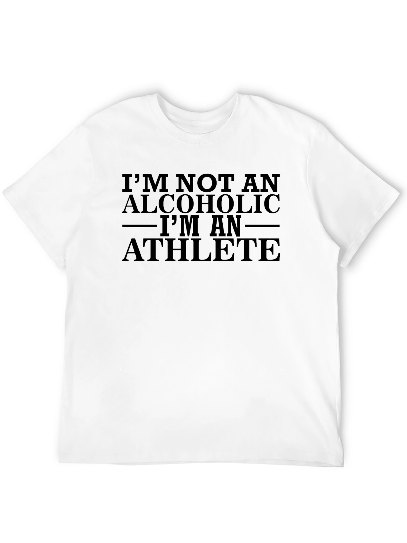 Im Not An Alcoholic Im An Athlete T-Shirt