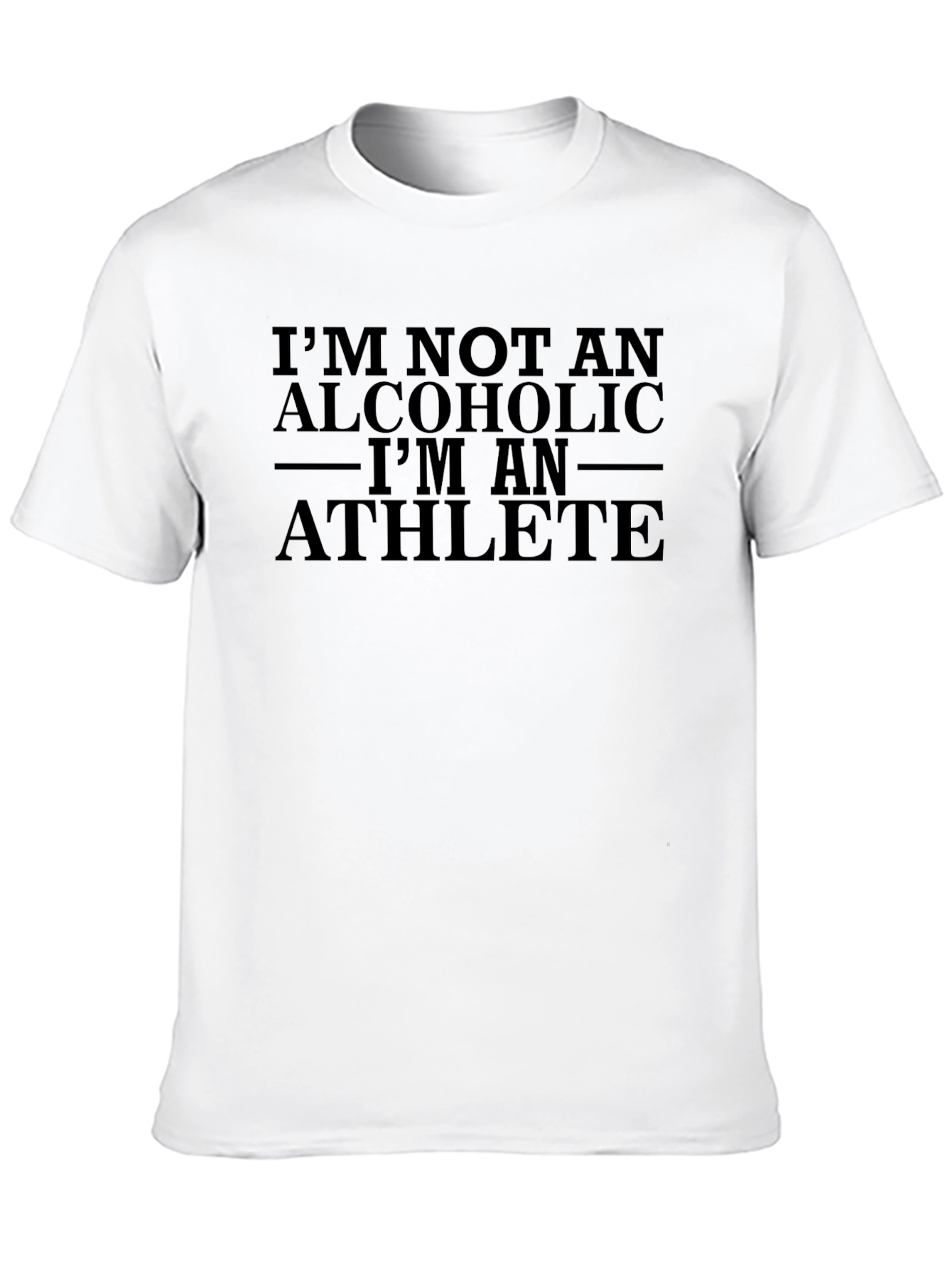 Im Not An Alcoholic Im An Athlete T-Shirt