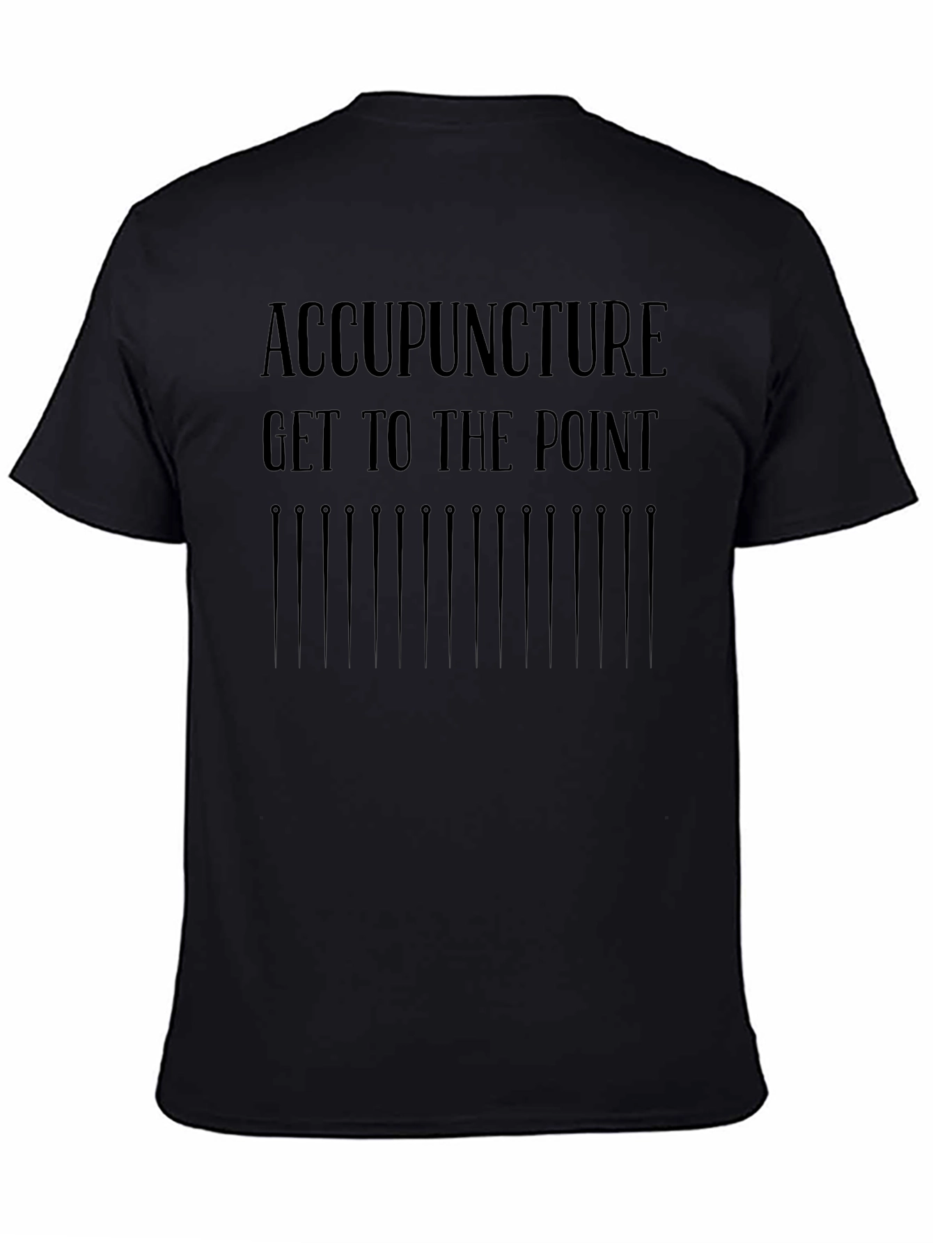 Acupuncture Get to the Point Black T-Shirt