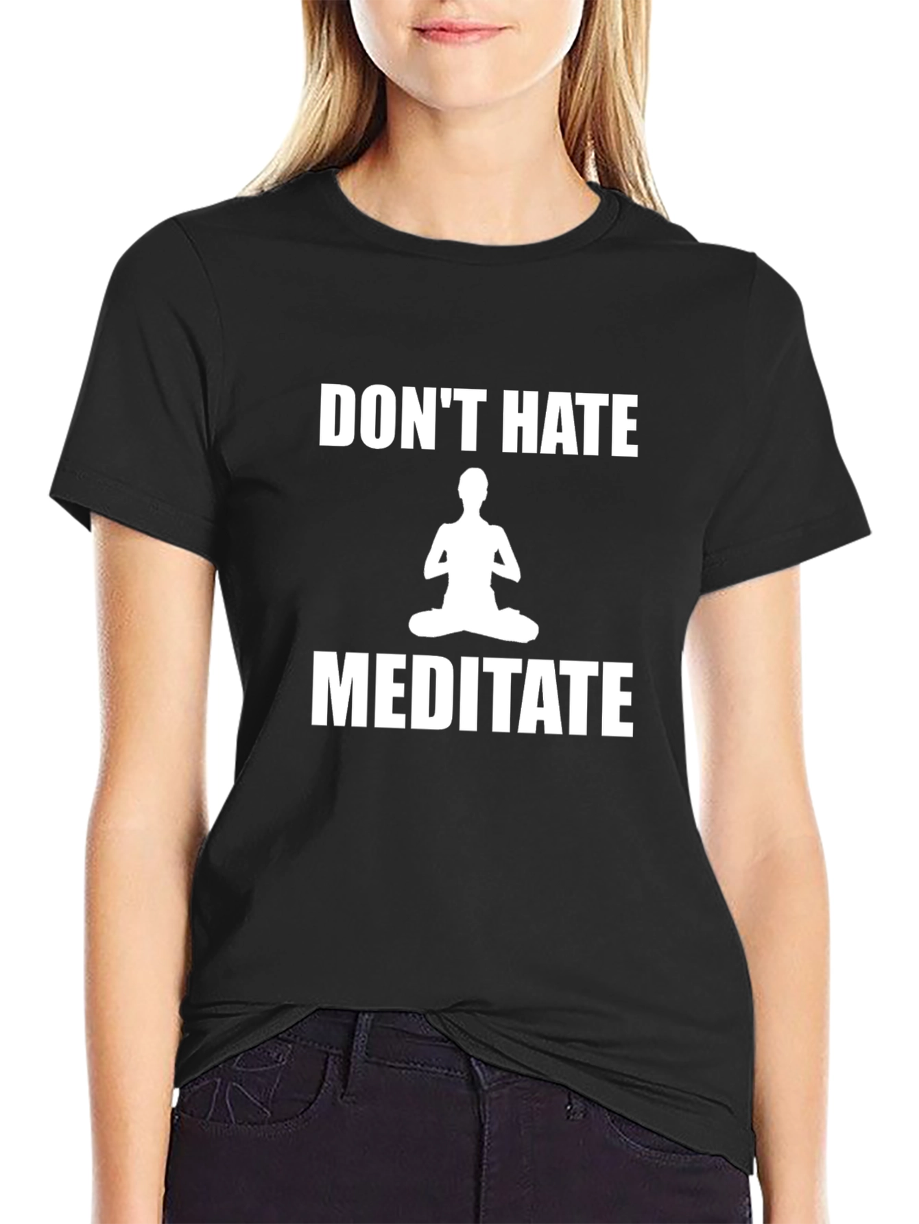 Dont Hate Meditate T-Shirt