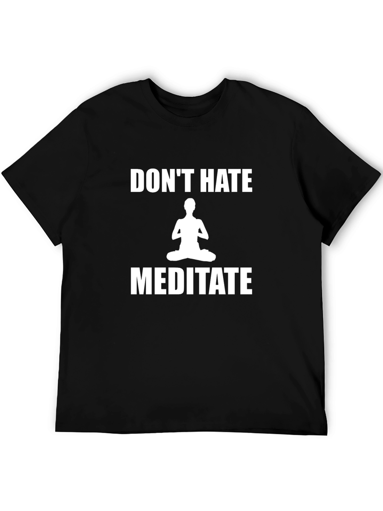 Dont Hate Meditate T-Shirt