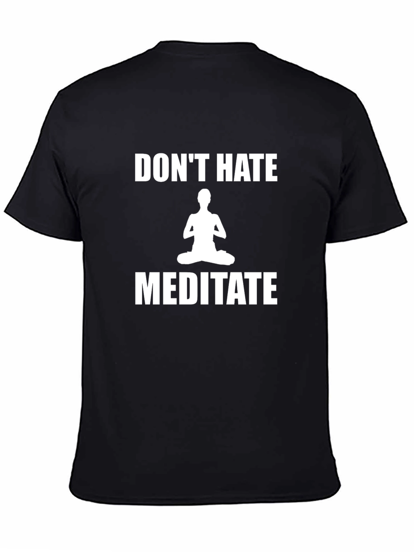 Dont Hate Meditate T-Shirt