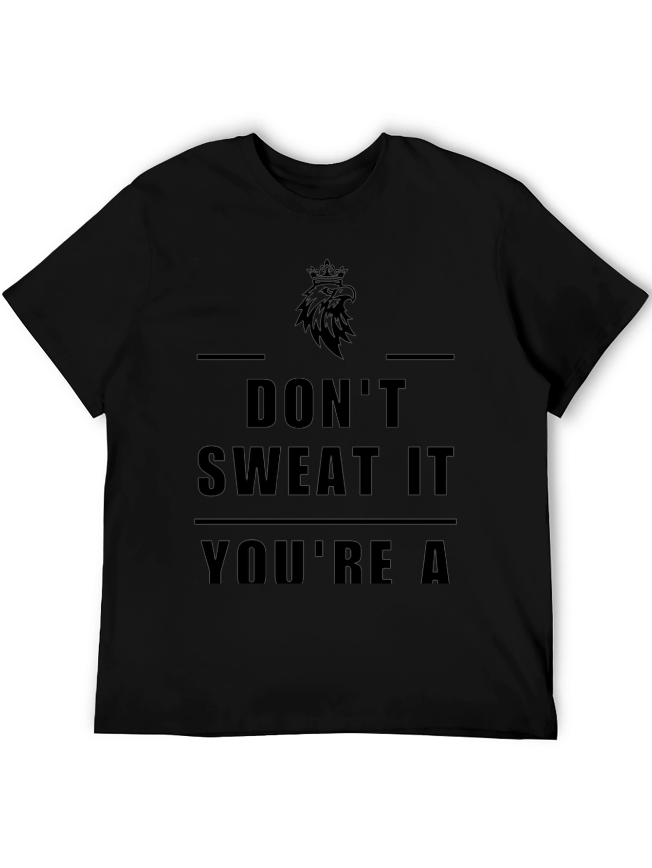 Dont Sweat It Graphic T-Shirt