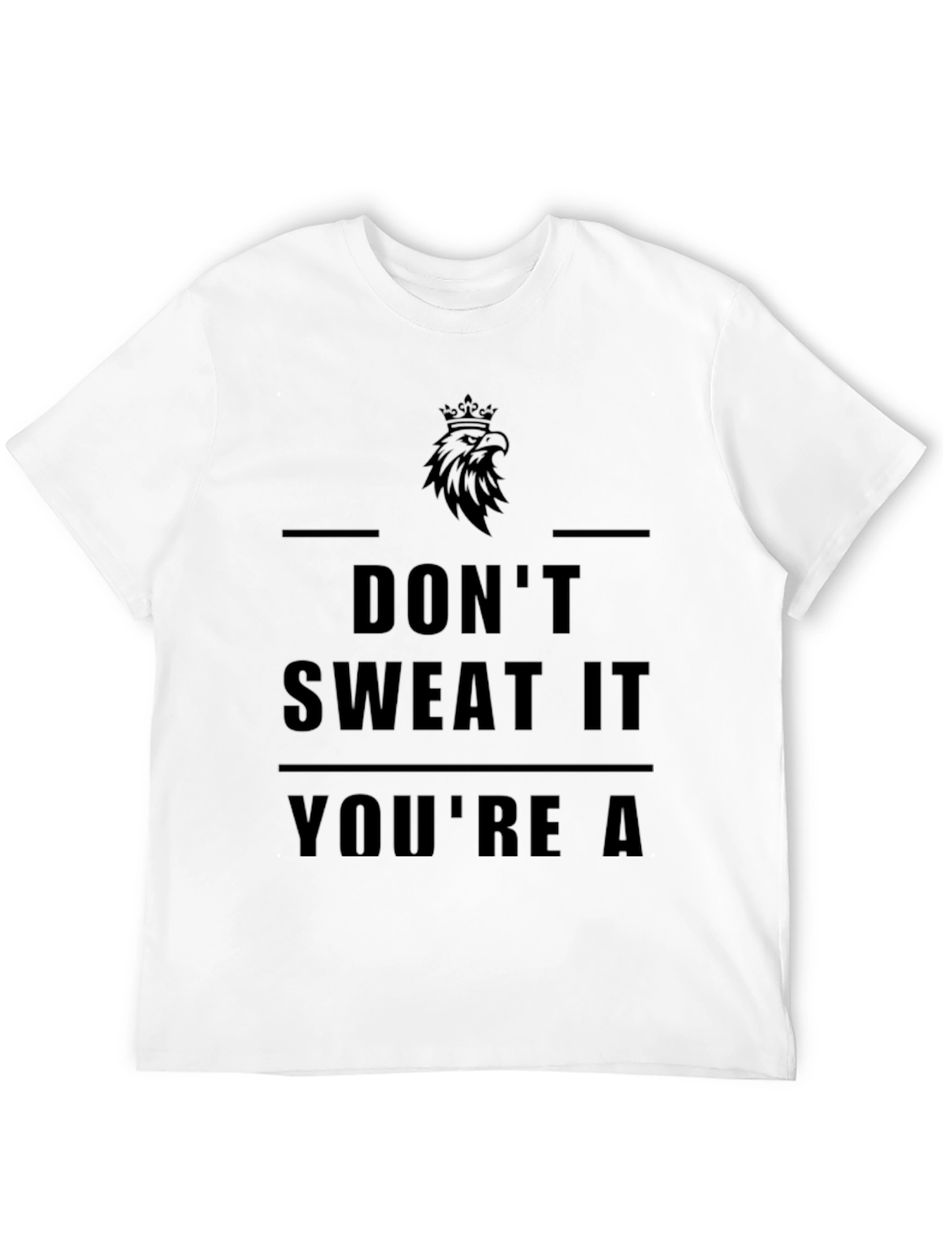 Dont Sweat It Graphic T-Shirt