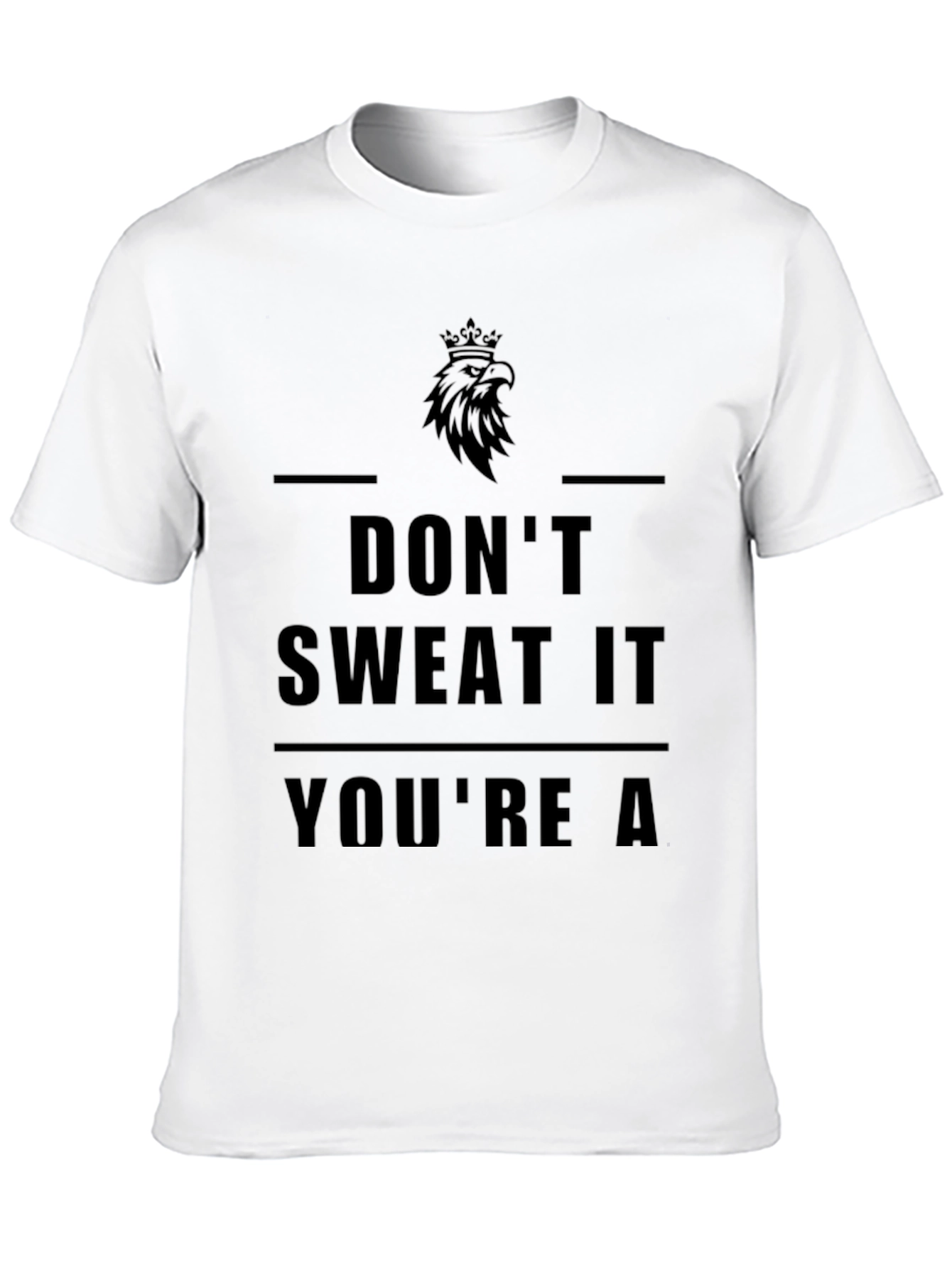 Dont Sweat It Graphic T-Shirt