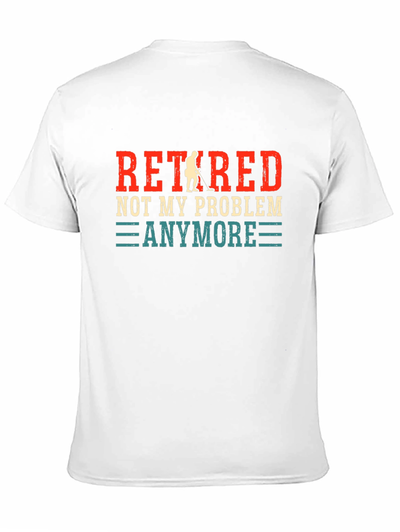 Retired Not My Problem Anymore T-Shirt
