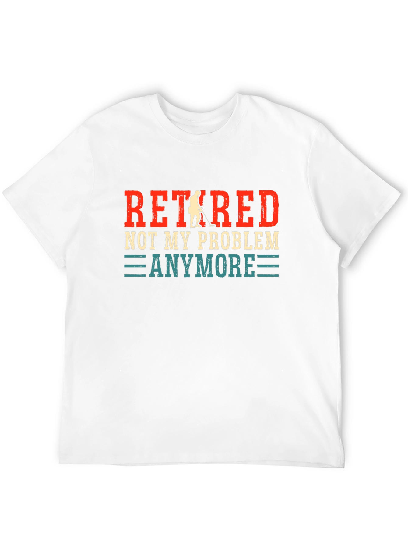Retired Not My Problem Anymore T-Shirt