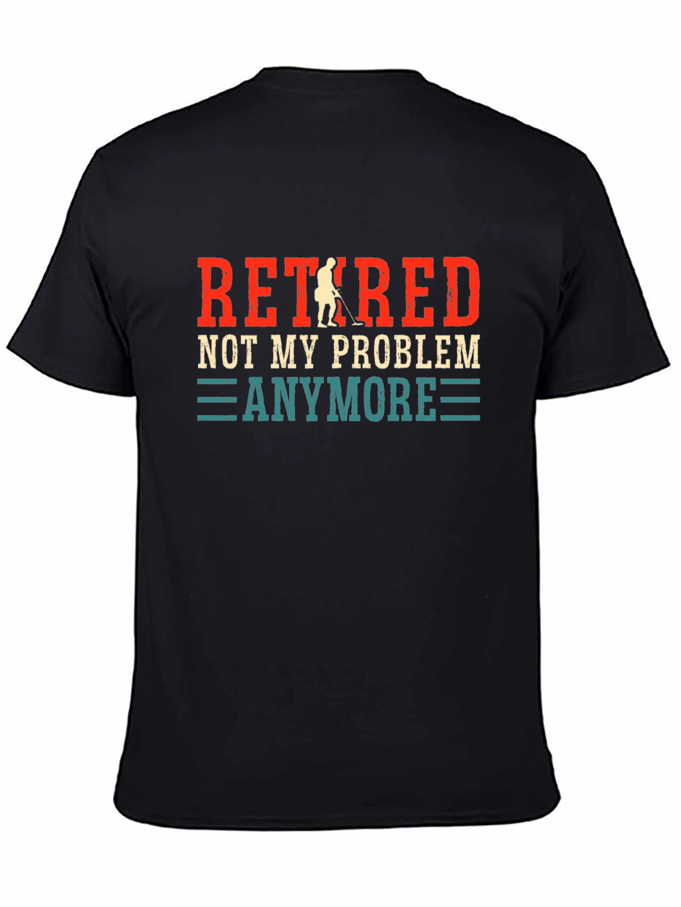 Retired Not My Problem Anymore T-Shirt