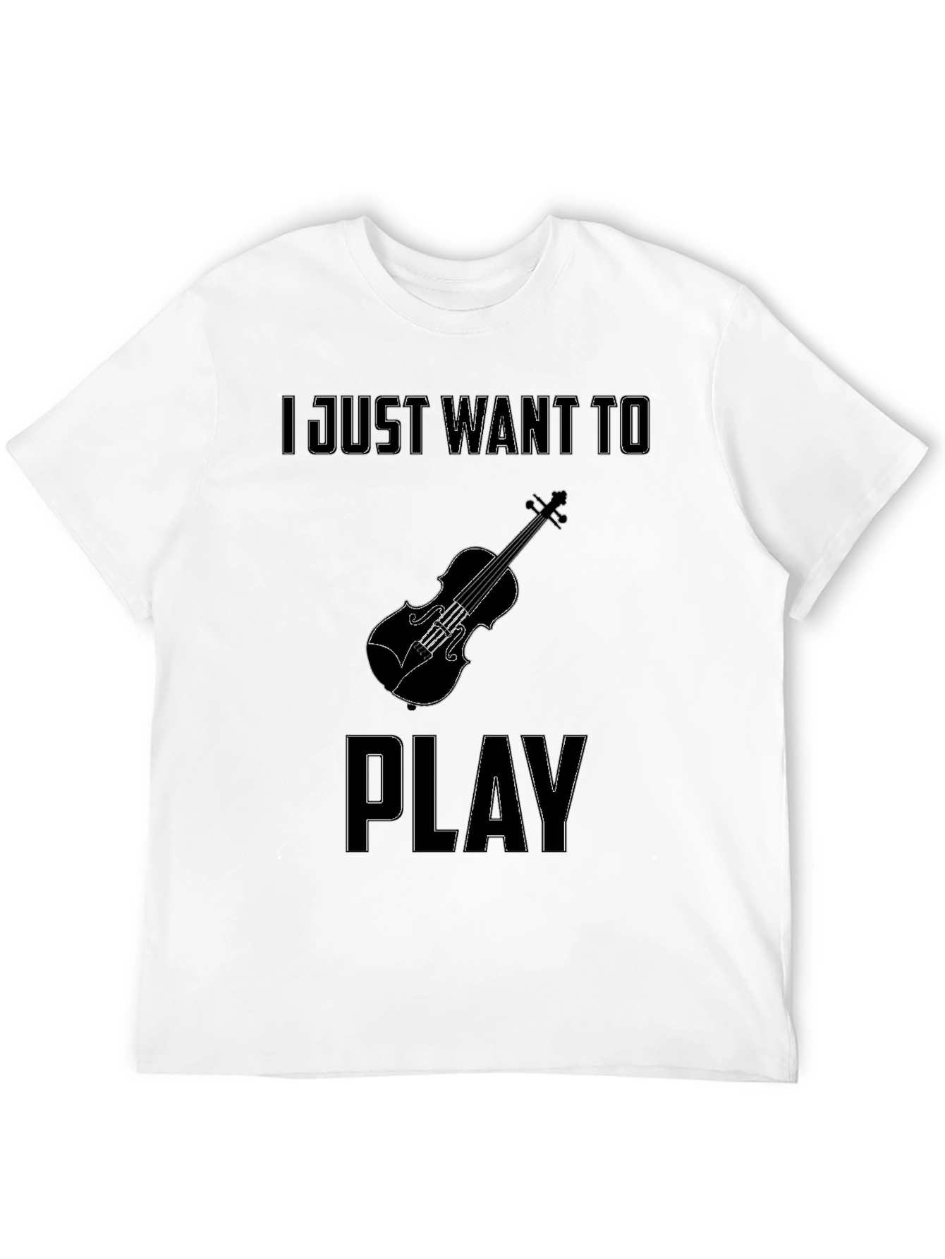 Violin T-Shirt: I Just Want To Play Black Tee