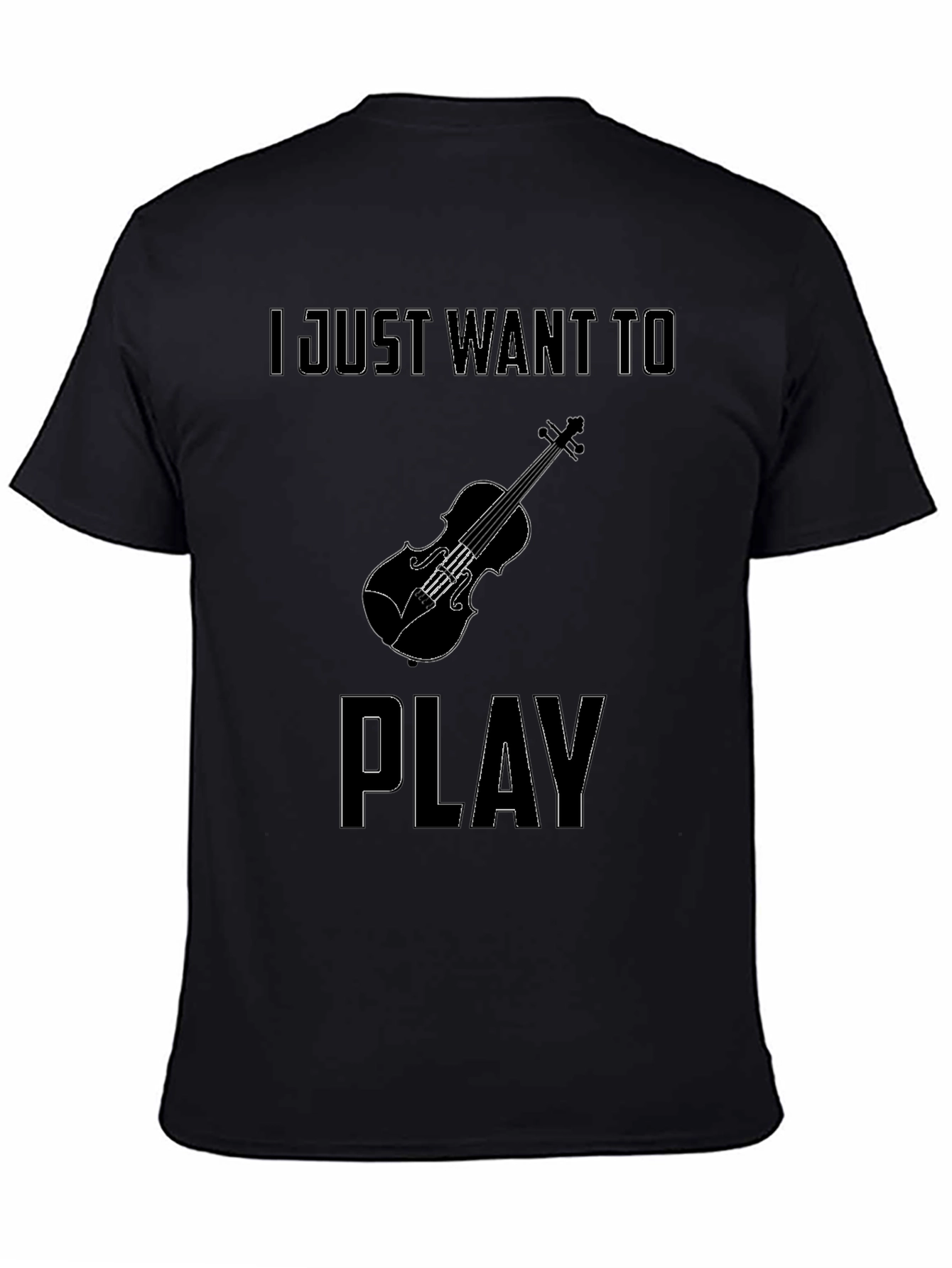 Violin T-Shirt: I Just Want To Play Black Tee