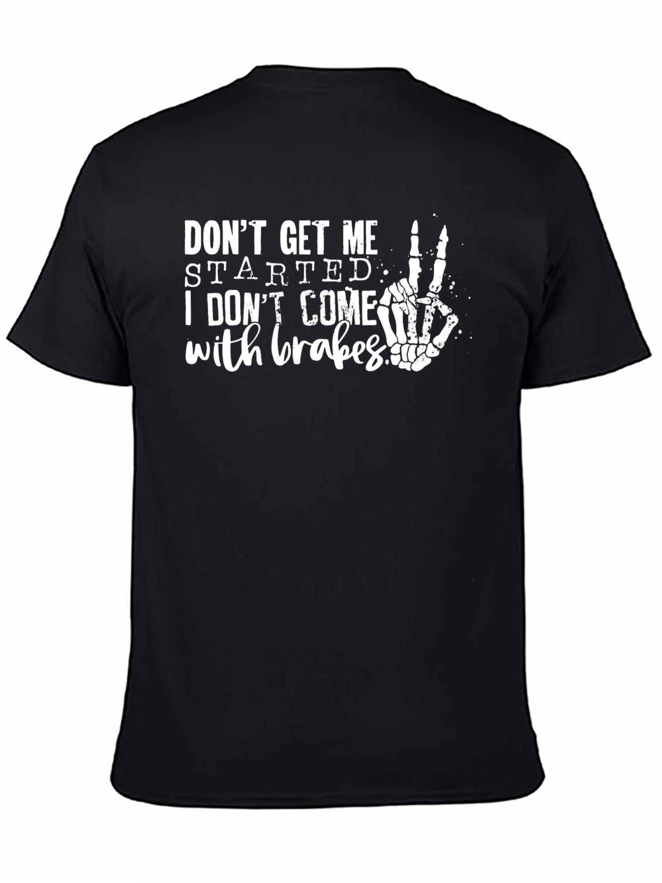 Dont Get Me Started Skeleton Hand T-Shirt