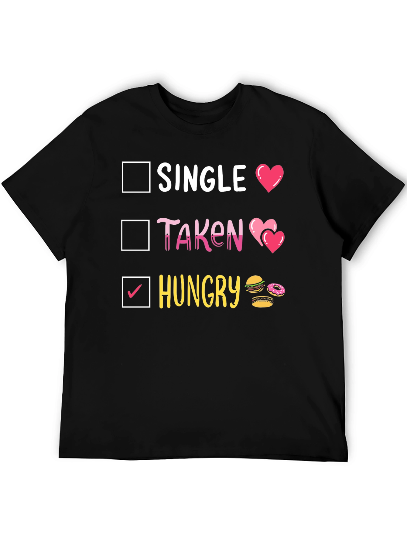 Single Taken Hungry T-Shirt Funny Foodie Tee