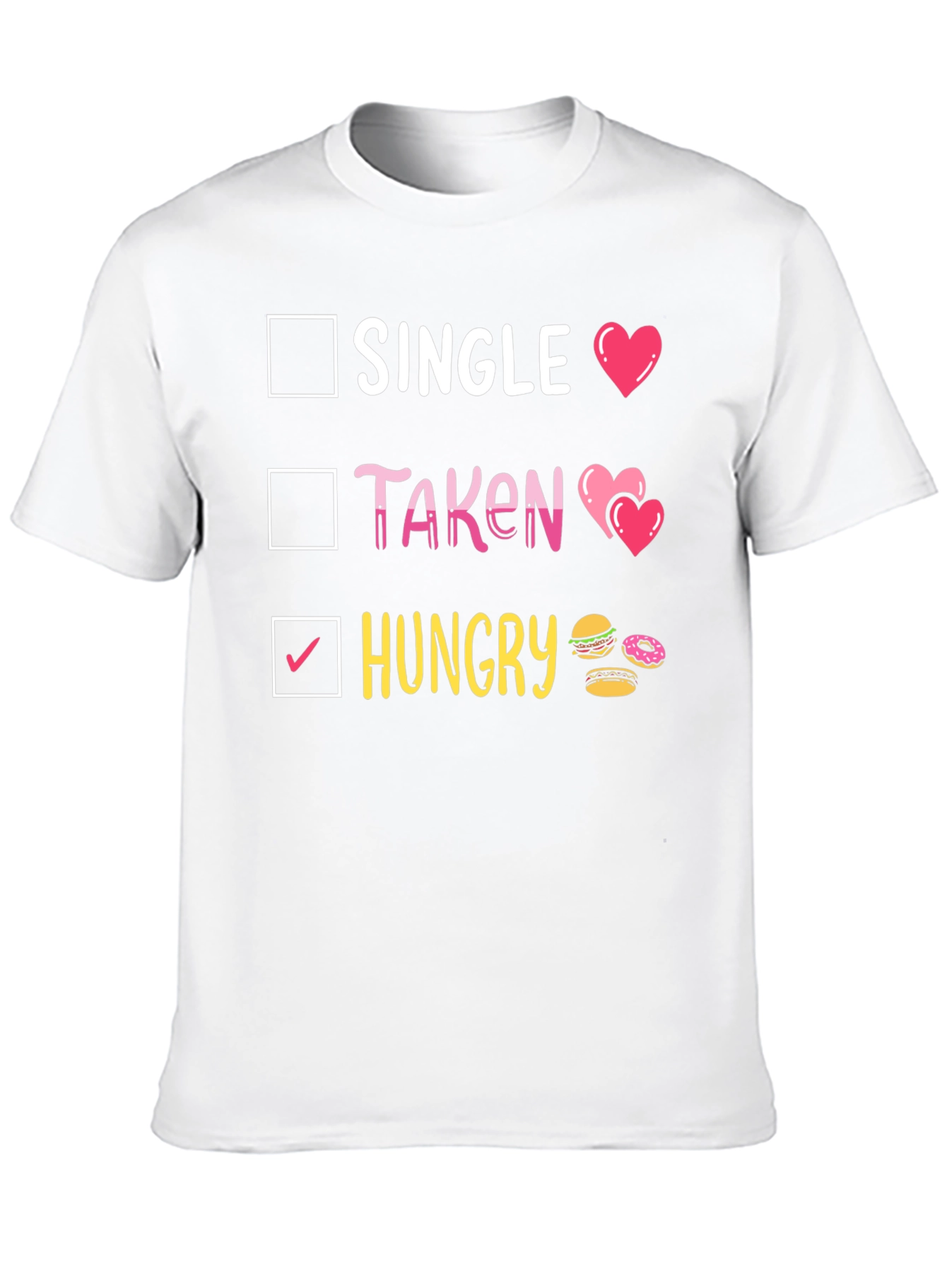 Single Taken Hungry T-Shirt Funny Foodie Tee