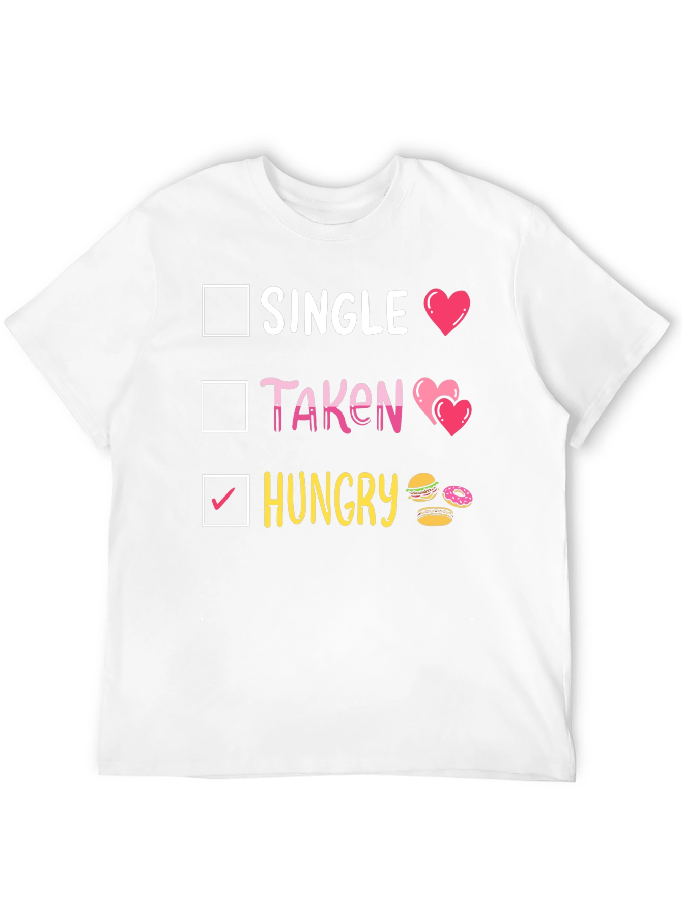 Single Taken Hungry T-Shirt Funny Foodie Tee