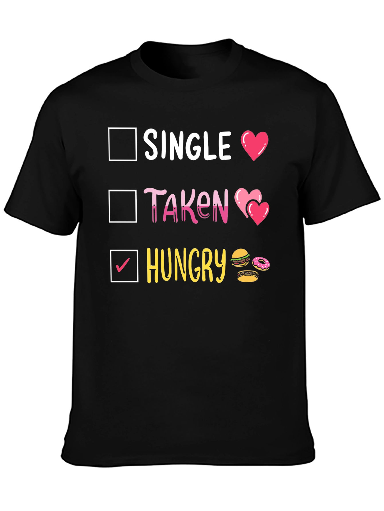 Single Taken Hungry T-Shirt Funny Foodie Tee
