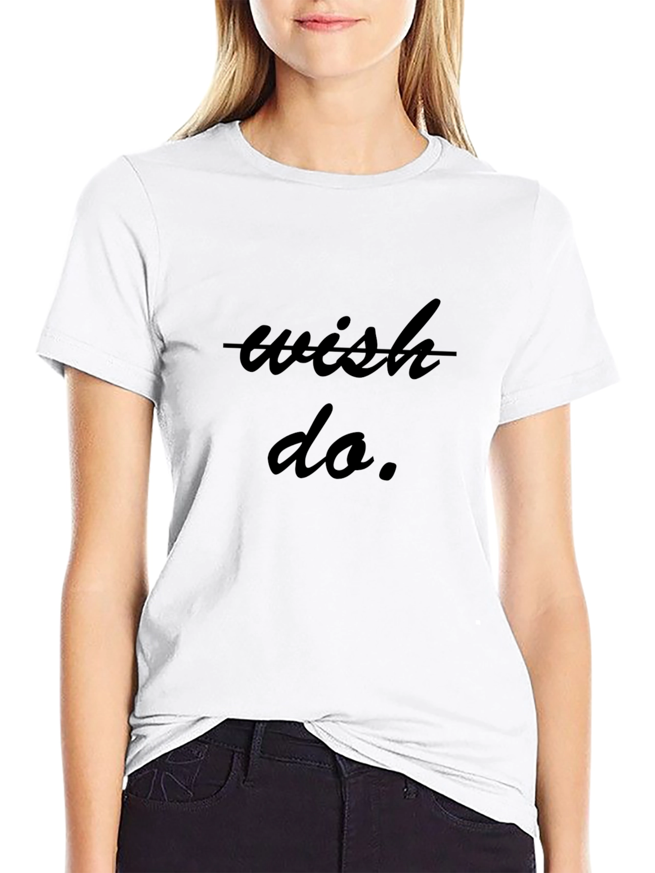 Wish Do T-Shirt - Inspiring Graphic Tee