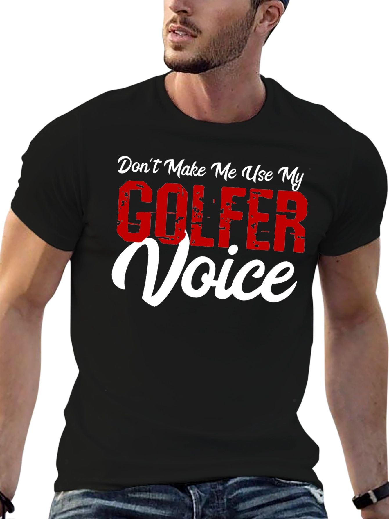 Dont Make Me Use My Golfer Voice T-Shirt