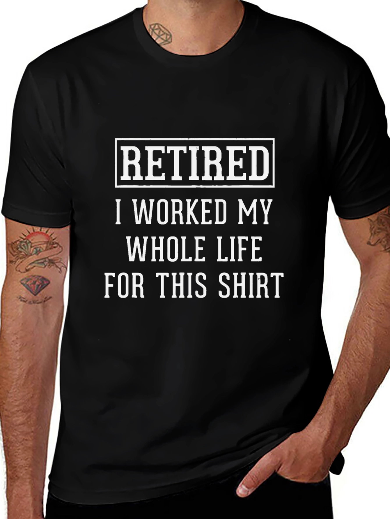 Retired T-Shirt - I Worked My Whole Life