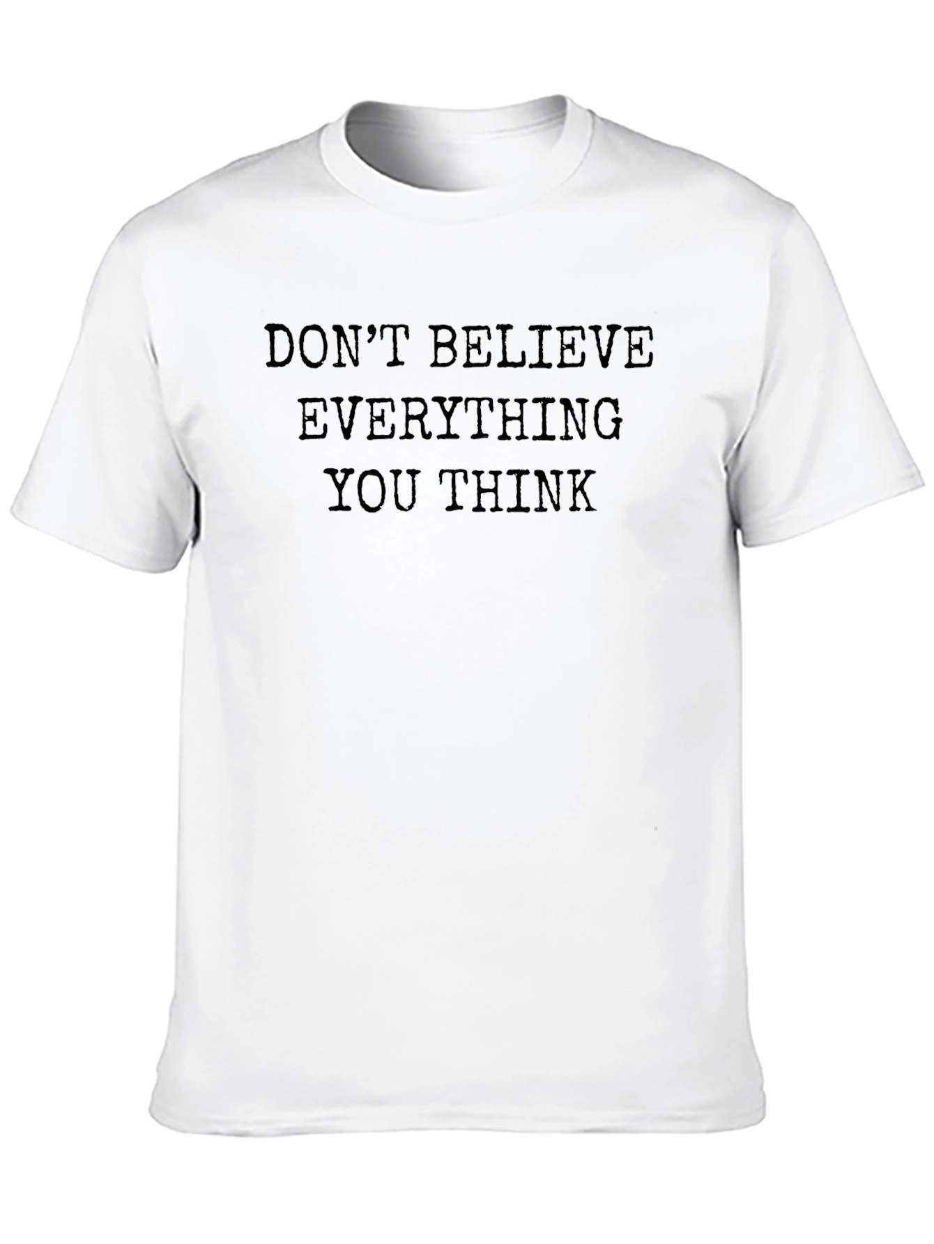 Mens Black Tee - Dont Believe Everything You Think