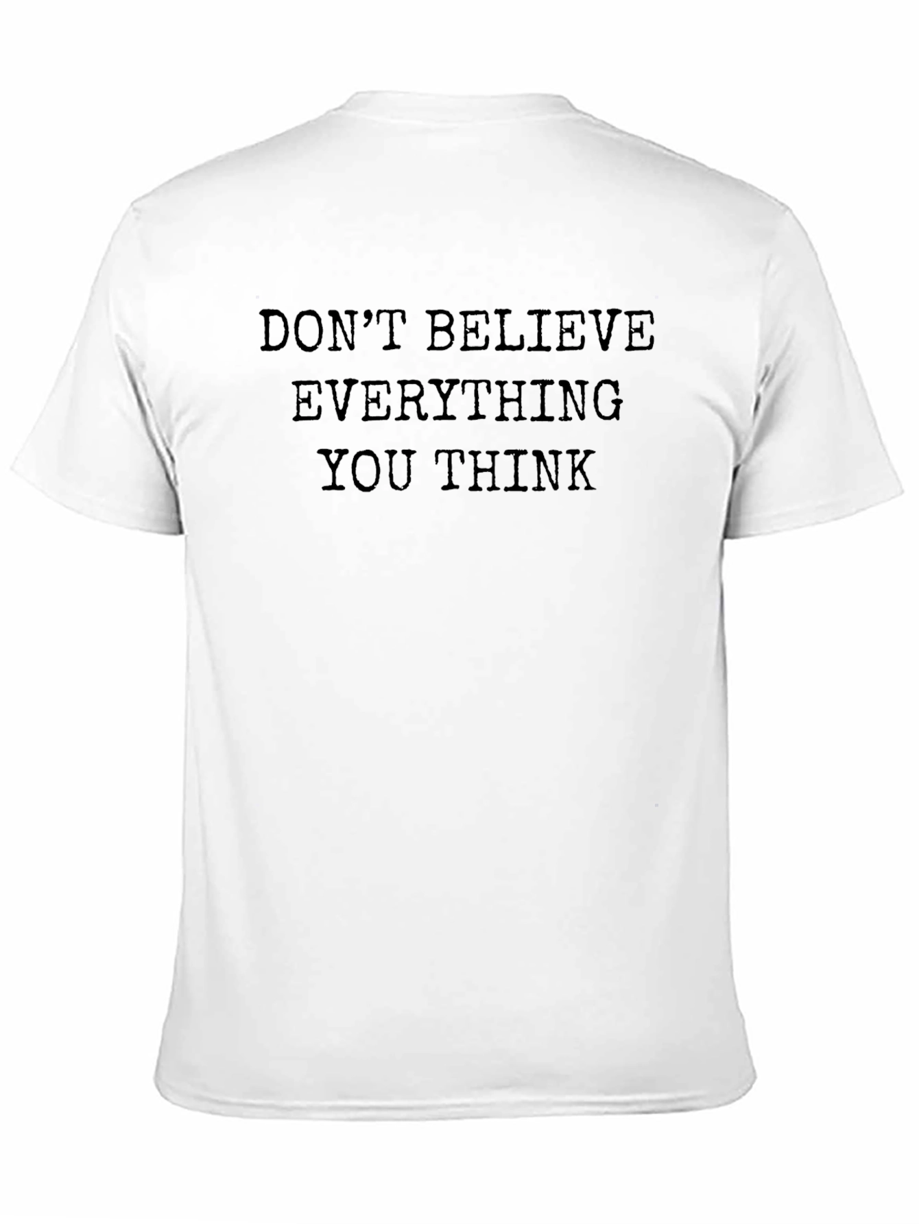 Mens Black Tee - Dont Believe Everything You Think