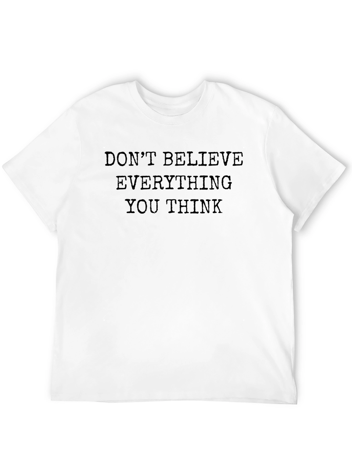 Mens Black Tee - Dont Believe Everything You Think