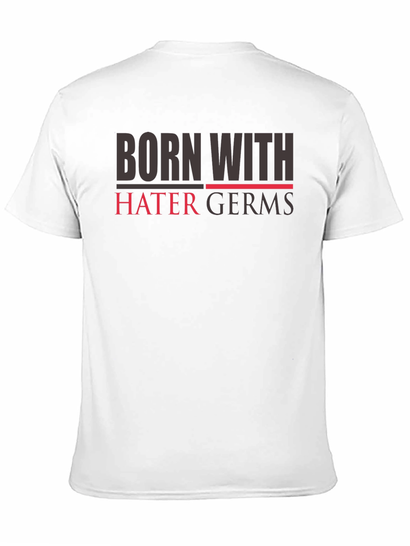 Born with Hater Germs T-Shirt