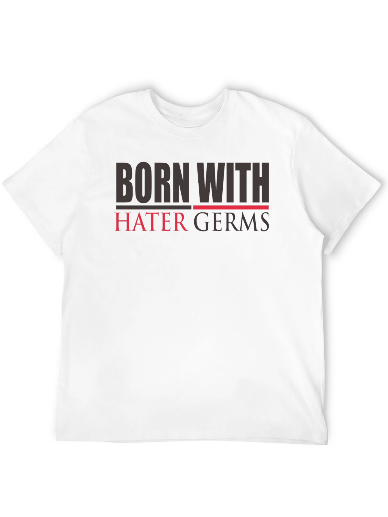 Born with Hater Germs T-Shirt