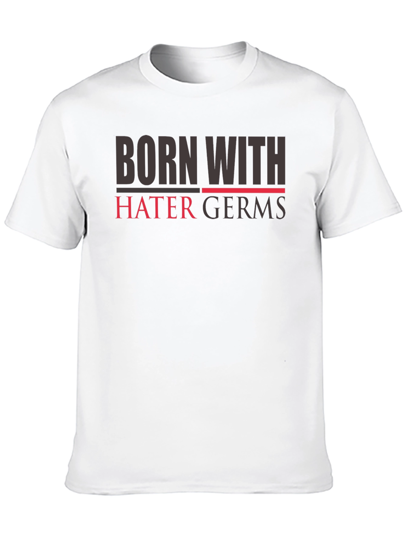 Born with Hater Germs T-Shirt