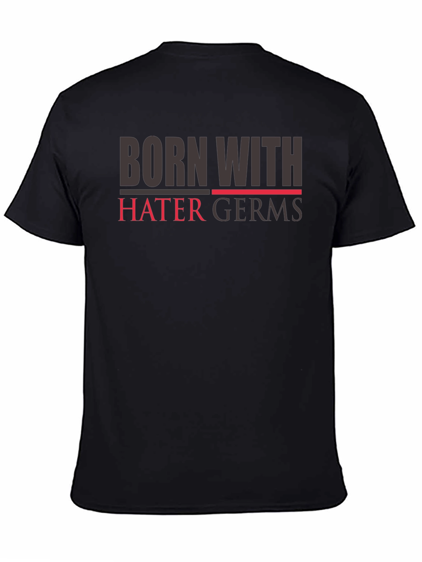 Born with Hater Germs T-Shirt