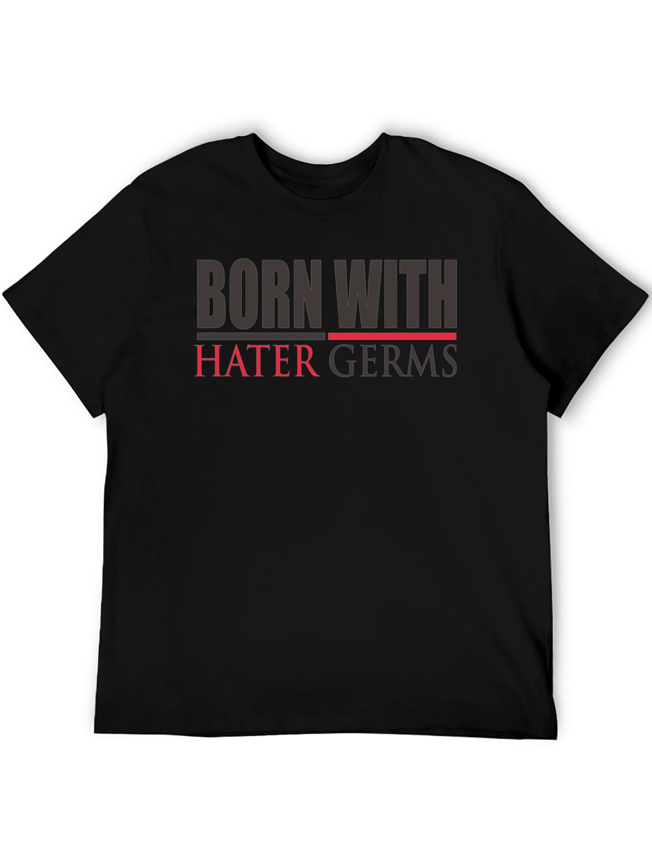 Born with Hater Germs T-Shirt