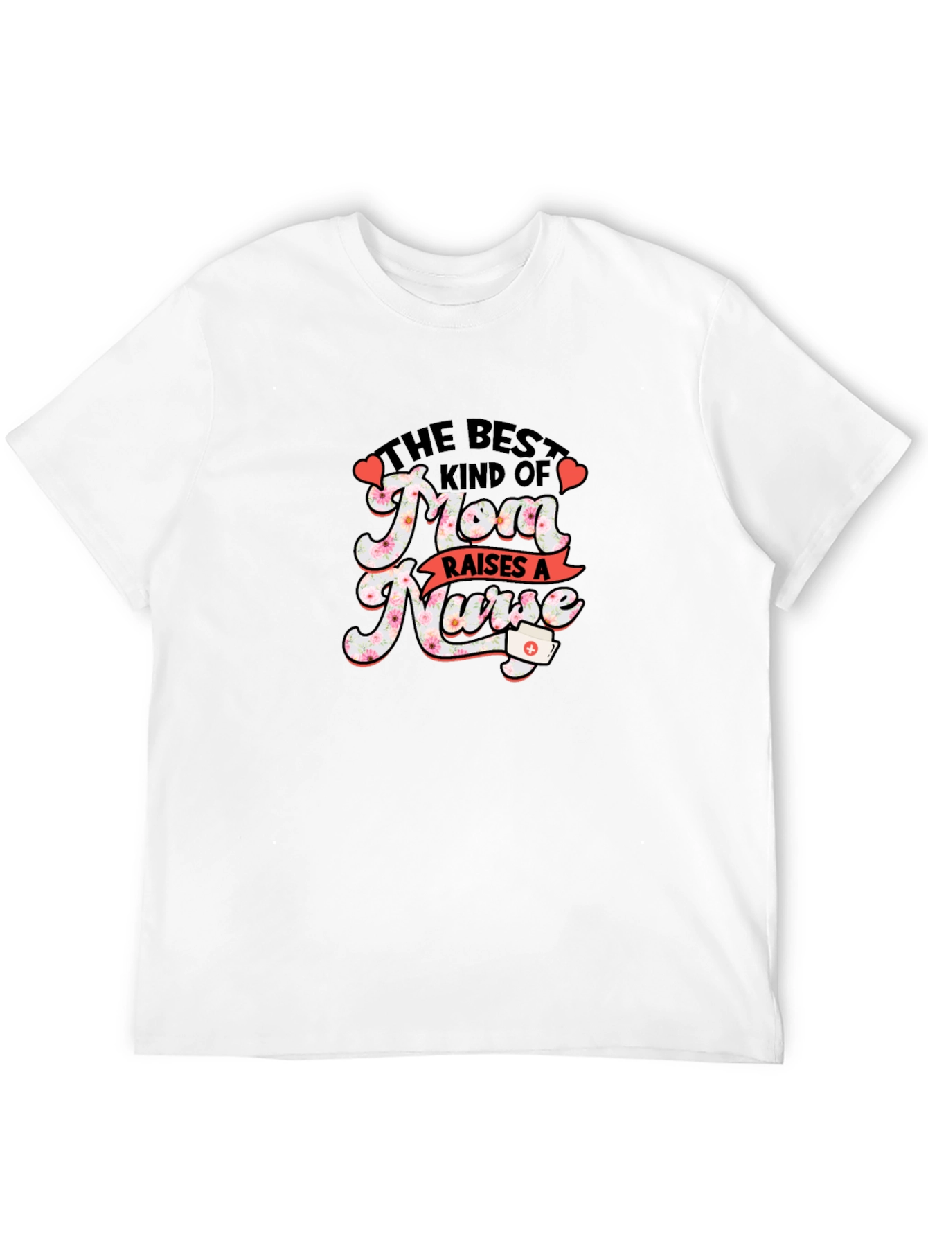 Best Mom Raises A Nurse Graphic T-Shirt