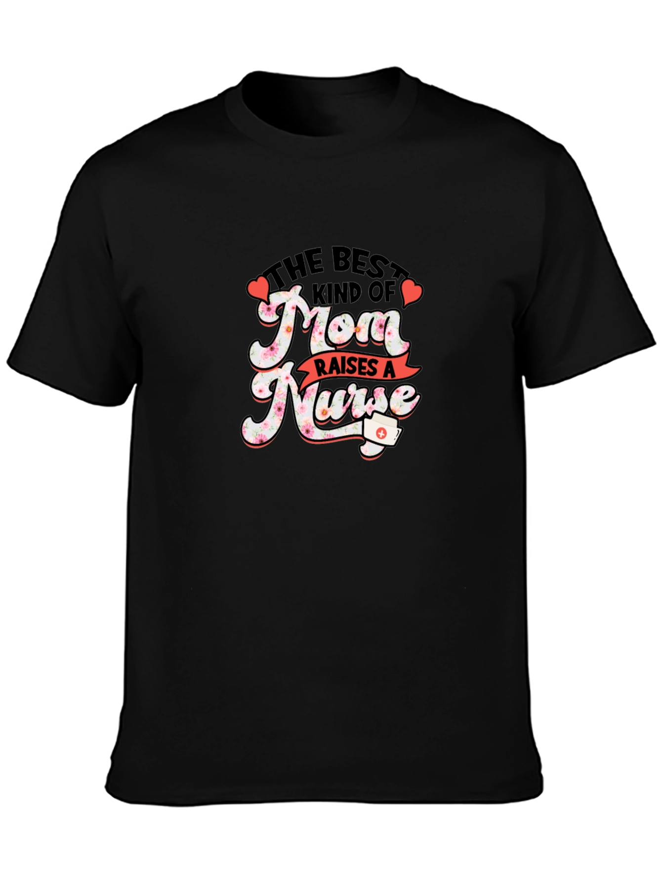 Best Mom Raises A Nurse Graphic T-Shirt