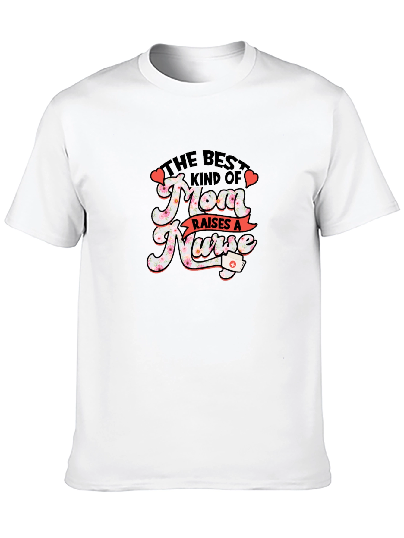 Best Mom Raises A Nurse Graphic T-Shirt