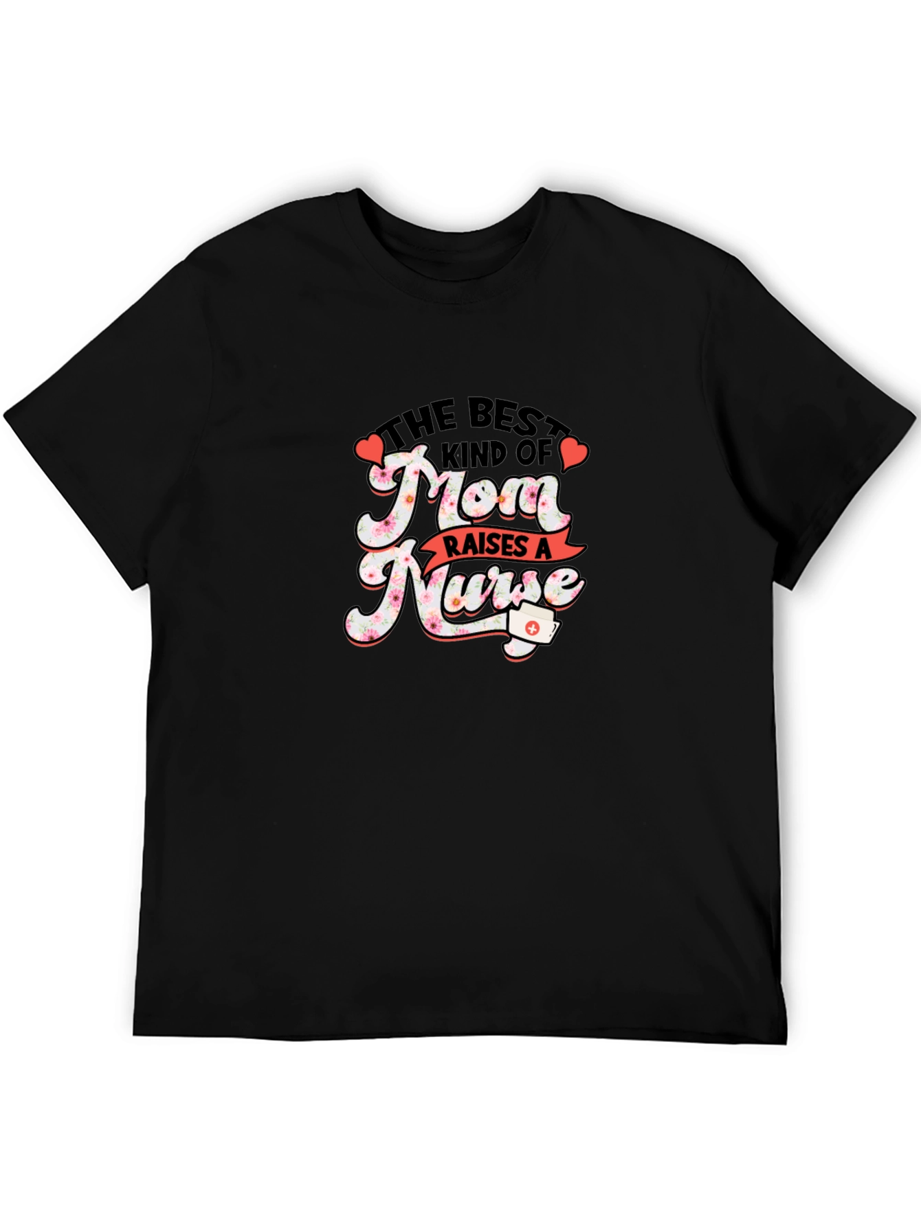 Best Mom Raises A Nurse Graphic T-Shirt